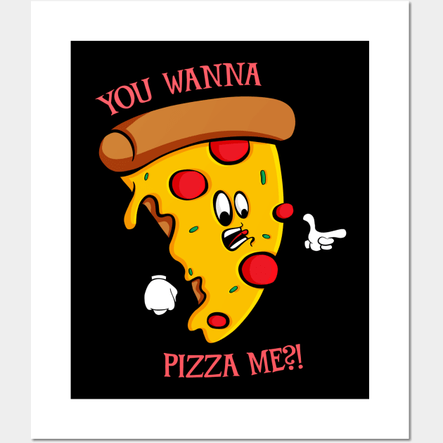 You Wanna Pizza Me Wall Art by Art by Nabes